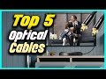 ✅Top 5  Best Optical Cables On The Market In 2022 – Products Review