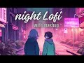 Best indian lofi songs  vcl lofi sogs  night lofi songs  mashup songs  heart touching songs