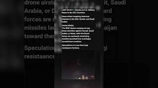 🇺🇸🇸🇦: Attacks on U.S. Military Bases in the GCC CountriesDrone attack targeting American interests