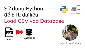 Sử dụng Python để ETL dữ liệu - Load data từ csv vào trong database #2