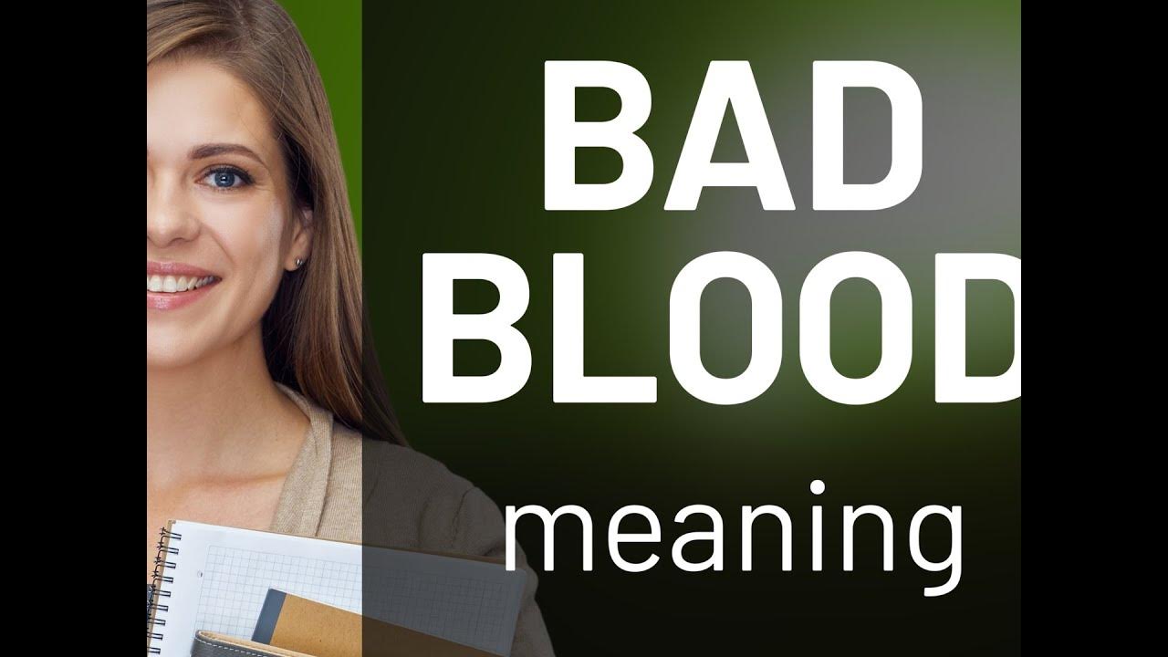 bad-blood-what-is-bad-blood-definition-youtube