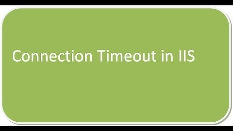 Connection Timeout in IIS
