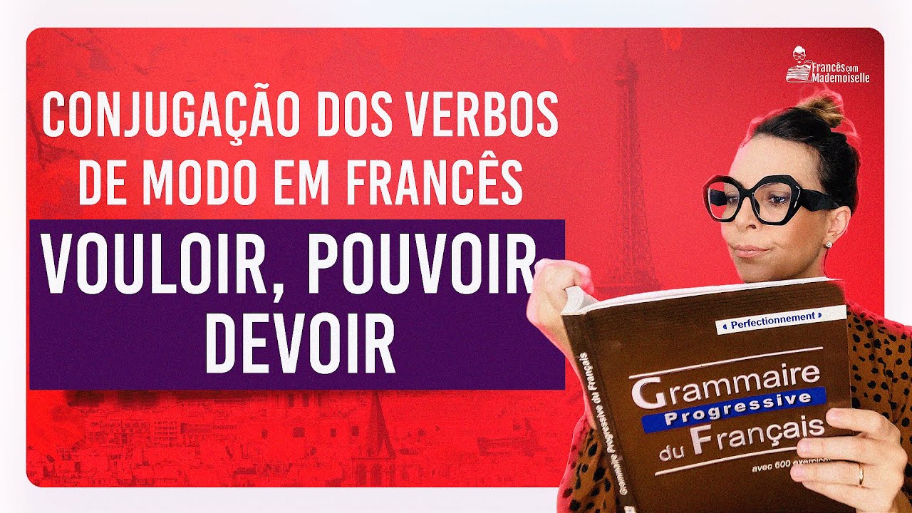 VOULOIR, DEVOIR et POUVOIR | Conjugar Verbos em Francês | Francês Básico FCM