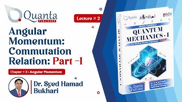 L 5.2: Angular Momentum: Commutation Relation | Part-I | QM-I by Dr. S. H. Bukhari