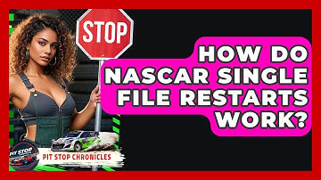 How Do NASCAR Single File Restarts Work? - Pit Stop Chronicles
