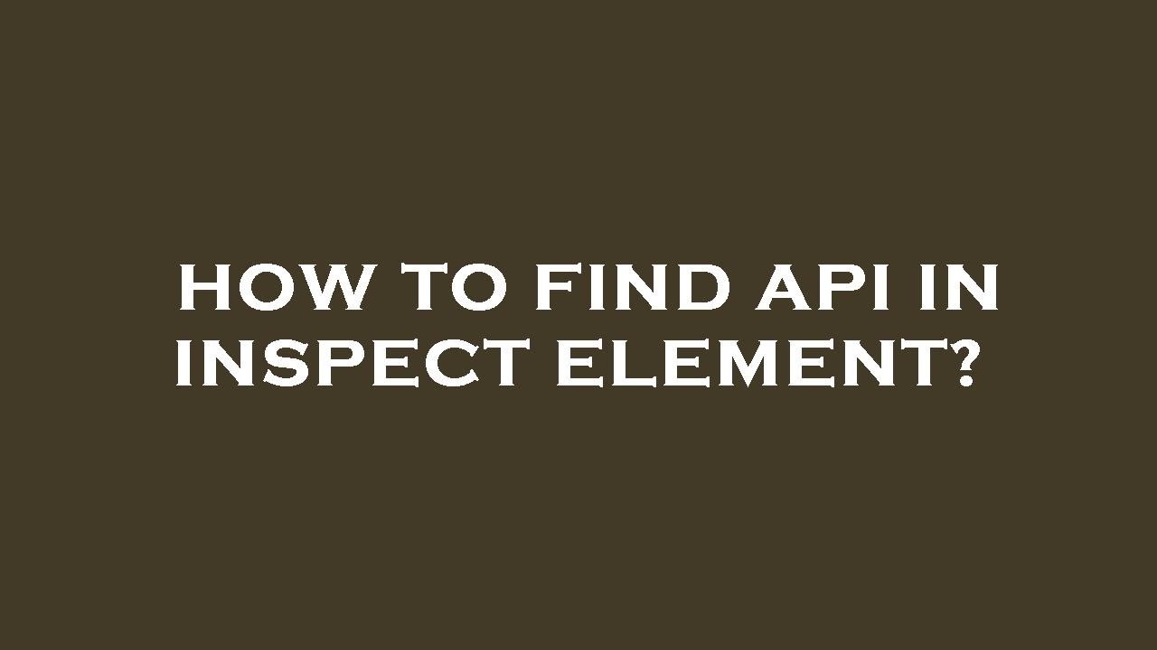 How to find api in inspect element? - YouTube