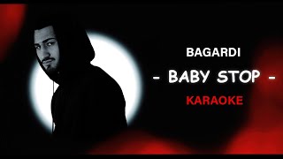 Bagardi - Baby stop (Karaoke version) #2022