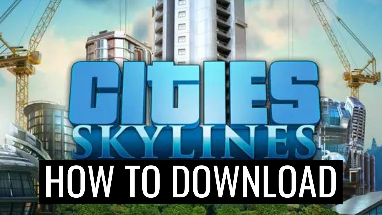 How To Download And Install Cities Skylines On Pc Laptop