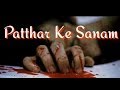 Patthar_Ke_Sanam || sad_broken_heart_status || ys creation Whatsapp Status Video Download Free
