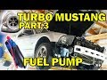 Turbo Mustang Part 3 - Fuel Pump