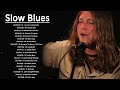 Relaxing Slow Blues Music - Top Blues Music Of All Time - Best Blues Songs Ever