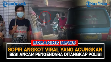 BREAKING NEWS | Sopir Angkot Viral yang Acungkan Besi Ancam Pengendara Ditangkap Polisi