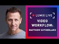 Lumix live  workflow with matthew sutherland