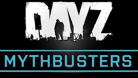 [Dayz SA] MythBusters EP1