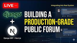 Building a Production-Grade Public Forum | Integrating into Real System | Django DRF + Next.js LIVE