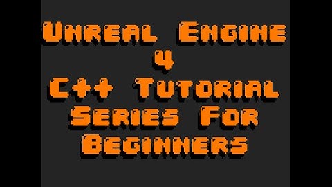 Beginner C++ with Unreal Engine 4 # 7 - Output Log