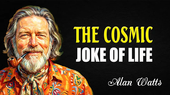 Why Your Life Is A Cosmic JOKE — Alan Watts