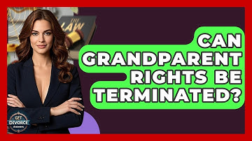 Can Grandparent Rights Be Terminated? - Get Divorce Answers