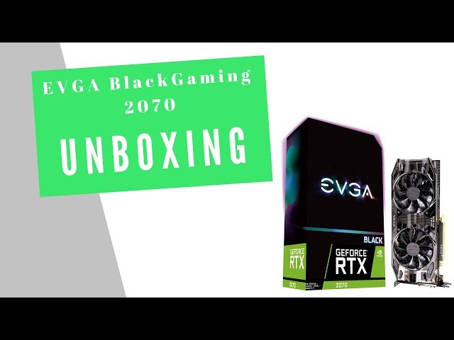 Unboxing NVIDIA GeForce EVGA RTX 2070 Black Edition - YouTube
