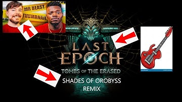 Last Epoch - Shades of Orobyss METAL Remix