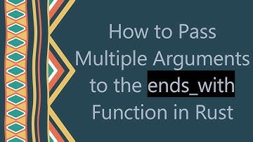How to Pass Multiple Arguments to the ends_with Function in Rust
