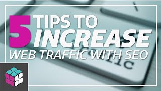 5 Tips that Will Increase Your Website's Traffic - 𝘾𝙐𝘽𝙄𝙏𝙕! Audio Blog | Cubed Agency