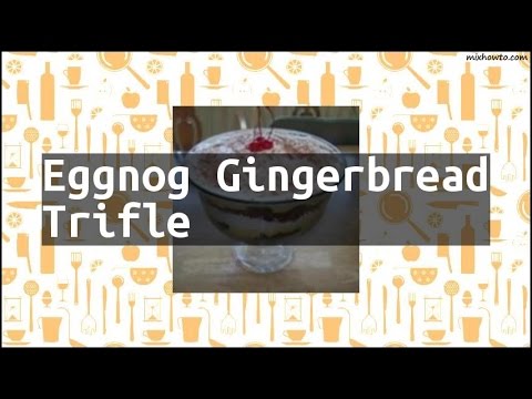 Recipe Eggnog Gingerbread Trifle