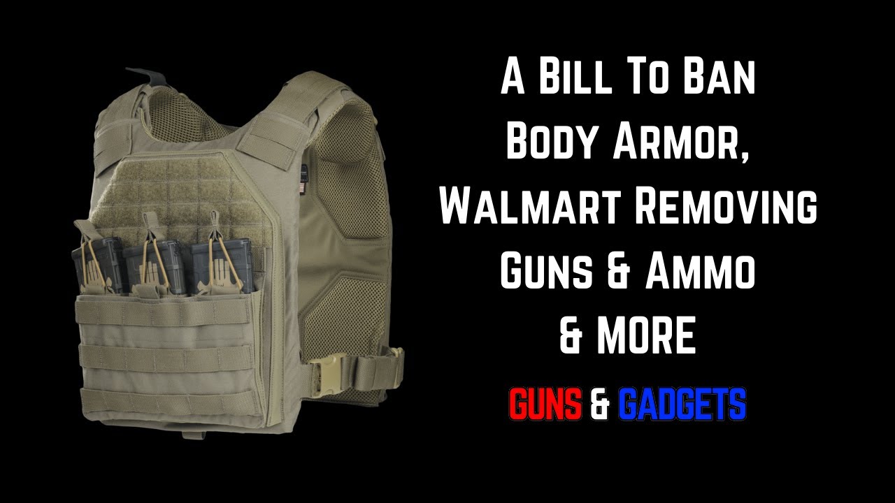Body Armor Ban Bill Walmart Removes Guns & Ammo & Yet ANOTHER US