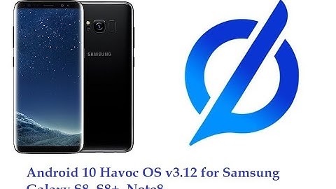 Android 10 Havoc OS 3.12 for Samsung Galaxy S8, S8+, Note8 | Smooth & Stable Rom 29-12-20 RE-LOOK 🔥