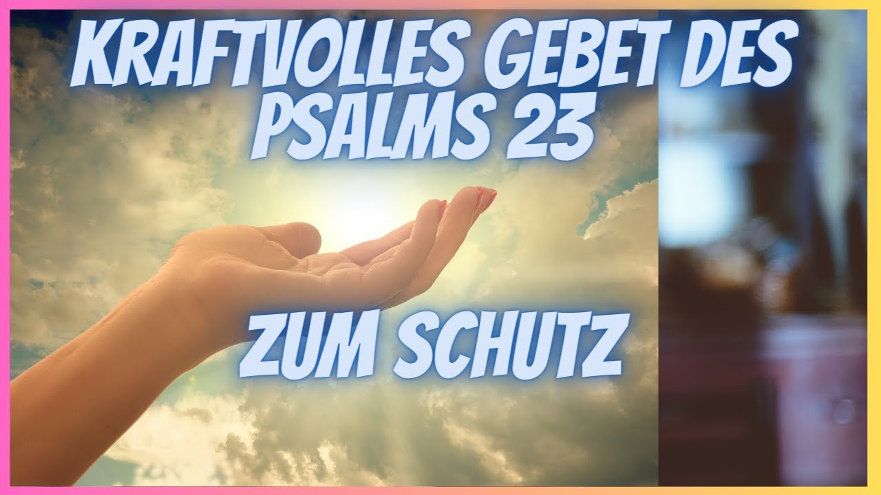 Mächtiges Gebet des Psalm 23 für Schutz und Segen in Deinem Leben und