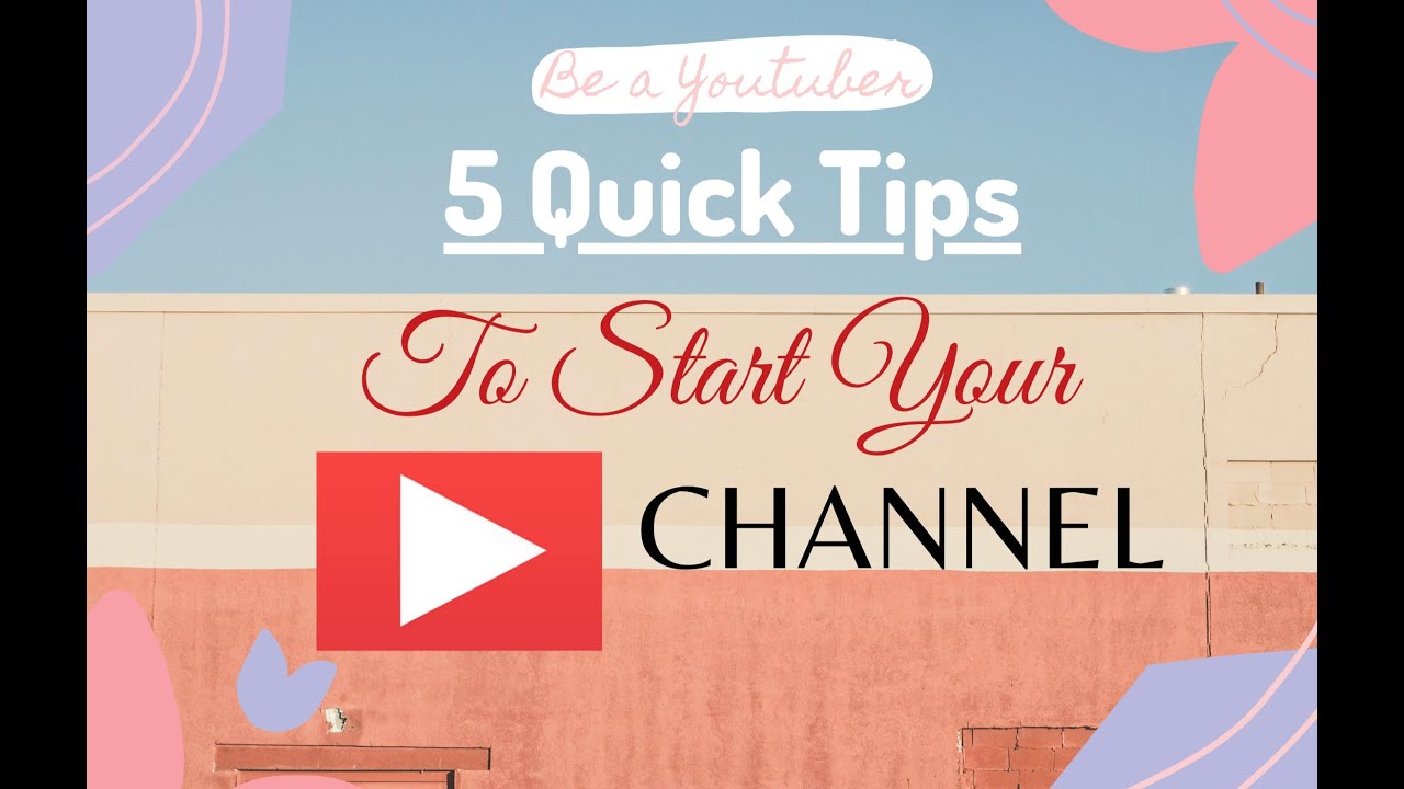 How to Start Your Youtube Channel | 5 Quick Tips - YouTube