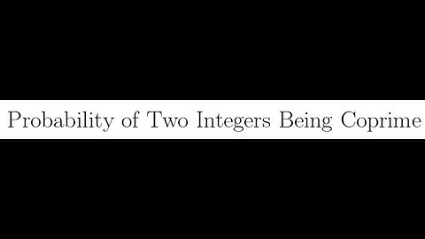 Probability of Two Integers Being Coprime