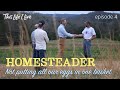 “HOMESTEADER" -  This Life I Live - episode 4