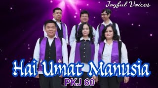 Hai Umat Manusia (PKJ 60) - Joyful Voices
