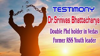 Dr.Srinivas Bhattacharya l Testimony l Double Phd holder in Vedas l Former RSS Youth leader