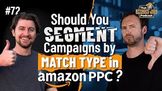 Should You Segment Campaigns by Match Type in Amazon PPC Guide