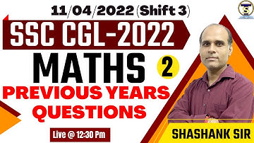 SSC CGL Previous Year Paper | 11 April 2022, 3rd Shift | Maths | SSC CGL 2022 |Shashank Sir #ssccgl