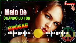 MELO DE QUANDO EU FOR REGGAE REMIX 2022 . When Im Gone REGGAE MIX . @ID PRODUÇÕES REGGAE REMIX