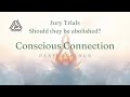 Conscious Connection: Research Hub - Jury Trials should they be abolished