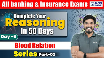 Complete Reasoning in 50 Days | Blood Relation Part-02 | Day 6 | Shantanu Sir | KGS  Banking Exams