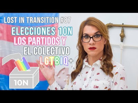 Elecciones 10N: Los partidos y el colectivo LGTBIQ+ | Lost in Transition | Elsa Ruiz