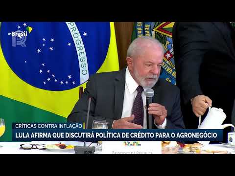 Inflação: Presidente Lula afirma que irá discutir política de crédito do agronegócio | Canal Rural