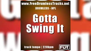 Gotta Swing It - NPL (www.FreeDrumlessTracks.net)