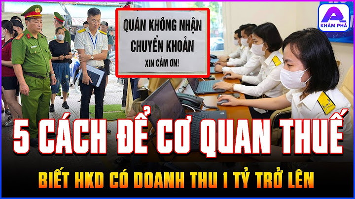 5 Cách để CƠ QUAN THUẾ biết HỘ KINH DOANH có DOANH THU 1 TỶ trở lên coi chừng TRUY THU PHẠT NẶNG