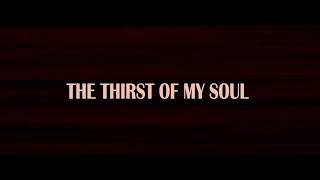 The Thirst Of My Soul