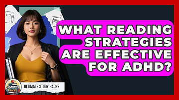 What Reading Strategies Are Effective For ADHD? - Ultimate Study Hacks