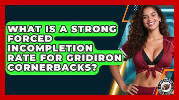 What Is A Strong Forced Incompletion Rate For Gridiron Cornerbacks? - Gridiron Data Digest