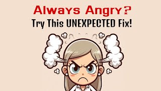 Always Angry? Try This Technique Before Your Next Blow Up