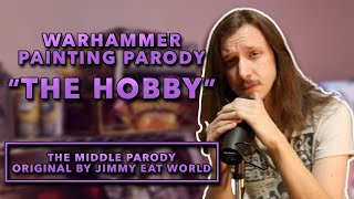 The Hobby - Warhammer Miniature Painting Parody (Original: The Middle By Jimmy Eat World)