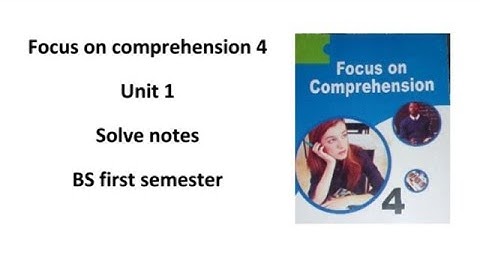 Unit 1 solve notes Focus on comprehension | eng111 | Activity 1.1 to 1.5  | BS first semester|